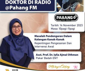 Doktor Di Radio Pahang FM | Asst. Prof. Dr Iylia Ajmal Othman – Pakar Bedah ENT IMSC Sdn Bhd