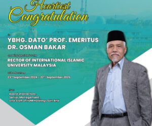 Congratulations to Dato’ Prof. Emeritus Dr. Osman Bakar on Appointment as the new IIUM Rector